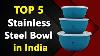 Best Stainless Steel Bowl In India 2024 Best Mixing And Serving Bowl For Kitchen In India Review