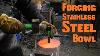 Forging A Stainless Steel Bowl